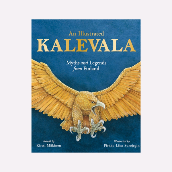 An Illustrated Kalevala Myths and Legends from Finland